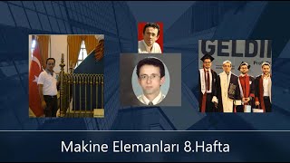 Makine Elemanları 8Hafta 2Kısım [upl. by Coriss]