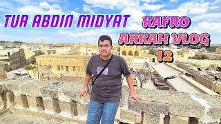 TUR ABDIN MIDYAT KAFRO ARKAH VLOG 12 [upl. by Eintruoc]