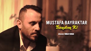 Mustafa BAYRAKTAR  Sandım ki [upl. by Adrahs500]