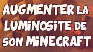 Minecraft  Comment Augmenter la luminosité de son Minecraft au MAX [upl. by Guibert]