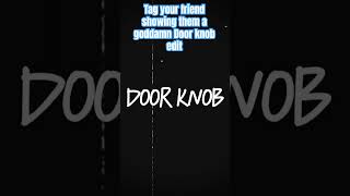 Door knob edit [upl. by Aicenaj]