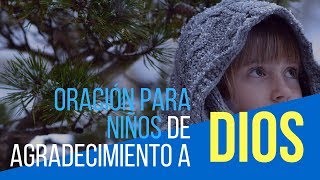 Oración de Agradecimiento a Dios para Niños [upl. by Oinota]