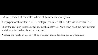 Add a PID controller in front of the underdamped system K 20 KI 10 KDderivative constant 2 [upl. by Aerdnahs291]