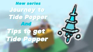 Im Back  New series and tips to get Tide Popper [upl. by Anaeli]