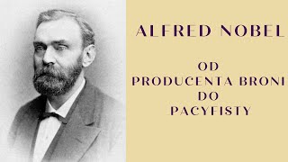 Alfred Nobel  Od producenta broni do pacyfisty [upl. by Maffa]