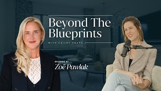 EP 7 Beyond the Blueprints — Zoë Pawlak [upl. by Hgieliak]