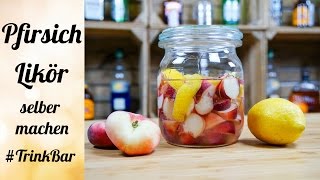 Pfirsich Likör selber machen  Cocktail  Rezept  TrinkBar [upl. by Greysun]