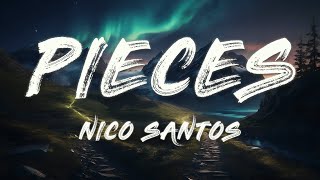 Nico Santos  Pieces Lyrics [upl. by Tarfe]