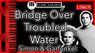 Bridge Over Troubled Water LOWER 3  Simon amp Garfunkel  Piano Karaoke Instrumental [upl. by Varden]