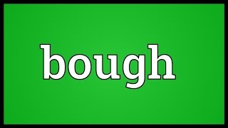 Bough Meaning [upl. by Atila479]