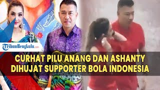 Curhat Pilu Anang amp Ashanty Disoraki Suporter Timnas Saat Nyanyi Sebut Bully Berimbas ke Keluarga [upl. by Helli480]