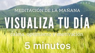 Meditación de la mañana VISUALIZA tu día ☀️🦋  5 minutos MINDFULNESS [upl. by Rina]