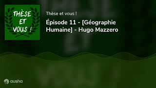 Épisode 11  Géographie Humaine  Hugo Mazzero [upl. by Nennerb]