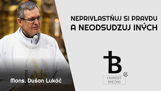 Neprivlastňuj si pravdu a neodsudzuj iných │ o Dušan Lukáč [upl. by Ived]