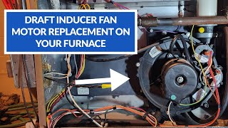 Draft Inducer Fan Motor Replacement on Your Furnace  Do It Yourself [upl. by Nawoj]