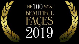 The 100 Most Beautiful Faces of 2019 [upl. by Atiroc]