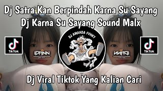 DJ SATRAKAN BERPINDAH KARNA SU SAYANG  DJ KARNA SU SAYANG SOUND MALX VIRAL TIKTOK TERBARU 2024 [upl. by Notneb]