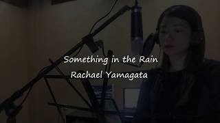 Something In The Rain By Rachael Yamagata Cover [upl. by Airtina]