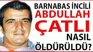 7 BÖLÜM BARNABAS İNCİLİ  ABDULLAH ÇATLI NASIL YOK EDİLDİ  KAYBOLAN ÇANTASINDA NE VARDI [upl. by Willard]