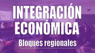 Integración económica los bloques regionales [upl. by Erna]