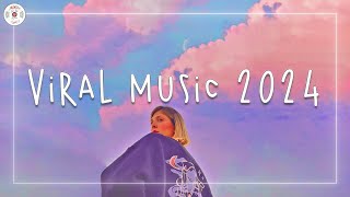 Viral music 2024 🌈 Tiktok songs 2024  Best tiktok music 2024 [upl. by Natika]