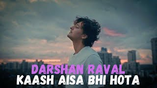 Kaash Aisa Bhi Hota  Darshan Raval  Latest songs  2024  Sad Song  Breakup song [upl. by Eneleuqcaj654]