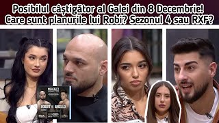 Posibilul câștigător al Galei din 8 Decembrie🙆‍♂️Care sunt planurile lui Robi🫣Sezonul 4 sau RXF🤔 [upl. by Wollis]