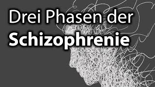 Drei Phasen der Schizophrenie Krankheitsverlauf [upl. by Drhcir921]