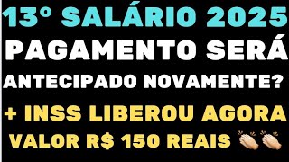 13° SALÁRIO 2025 PAGAMENTO SERÁ ANTECIPADO NOVAMENTE  INSS LIBEROU AGORA VALOR R 150 REAIS 👏👏👏 [upl. by Thamos735]