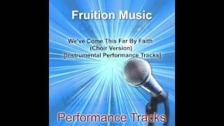 Weve Come This Far By Faith Choir Version Medium Key Instrumental Track [upl. by Eiram]