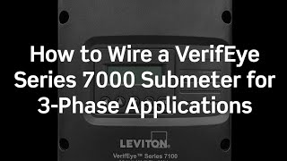 How to Wire a VerifEye™ Series 7000 Submeter for 3Phase Applications [upl. by Karab]