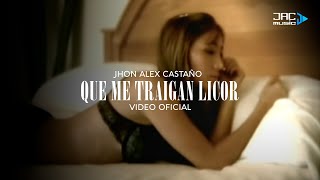 QUE ME TRAIGAN LICOR  Jhon Alex Castaño [upl. by Uile]