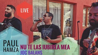 Paul Hamza❌Nu te las iubirea mea☞ Joc Balans🔴Live 2024 [upl. by Haroldson]