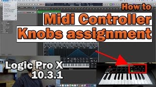 How to assign your Midi Controller Knobs in Logic Pro X v 1031  Tutorial 4 [upl. by Kcirednek753]