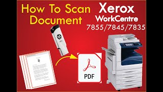 How to Scan Document Xerox WorkCentre 7855  7845  7835 डोकुमेंत्स को स्कैन करके pdf file कैसे बनये [upl. by Balf378]