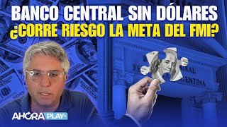 BANCO CENTRAL SIN DÓLARES NADIE VE QUE SE CUMPLA CON LA META DEL FMI  Maxi Montenegro AhoraPlay [upl. by Sices450]