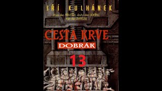 Jiří Kulhánek Cesta krve část 1  Dobrák  part 13 [upl. by Luahs]