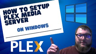 How To Setup Plex Media Server On Windows [upl. by Zippel571]