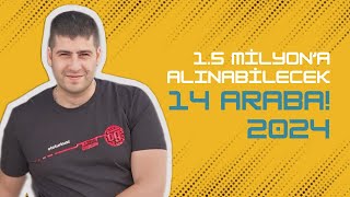 En Zor Fiyat  15 Milyon TLye Alınabilecek 14 Farklı Araba  2024  Otomobil Günlüklerim [upl. by Inacana]