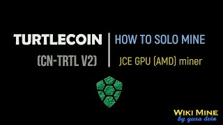 How to solo mine TurtleCoin cntrtl v2 JCE GPU miner AMD [upl. by Lewej462]