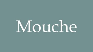 How to Pronounce Mouche Correctly in French [upl. by Floris]