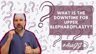 AskJJ What is the downtime for Upper Blepharoplasty [upl. by Araf]