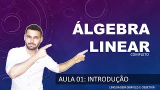 ÁLGEBRA LINEAR  Aula 01  Introdução ao novo curso de Álgebra Linear [upl. by Hosfmann]