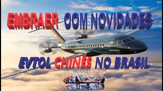 EMBRAER COM NOVIDADES  E EVTOL CHINÊS NO BRASIL [upl. by Cormack]