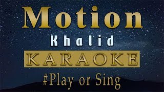 Khalid  Motion Karaoke [upl. by Rimola]