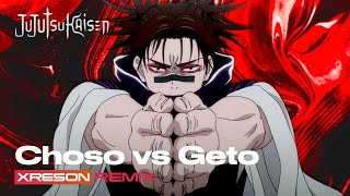 JUJUTSU KAISEN  Choso vs Geto Theme XRESON REMIX [upl. by Ebonee]