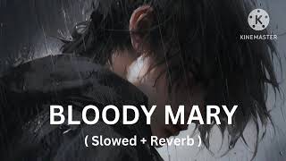 Bloody mary slowedreverb 🎧 [upl. by Matteo606]