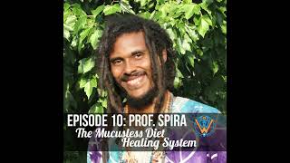 TWW Ep 10 The Mucusless Diet Healing System with Prof Spira [upl. by Chapel]