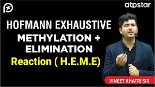 Hofmann Exhaustive methylation and Elimination HEME  IIT JEE amp NEET  Vineet Khatri  ATP STAR [upl. by Koetke]