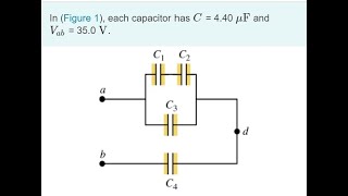 In Figure 1 each capacitor has C  440 μF and Vab  350 V Calculate the charge on capacitor C1 [upl. by Lrat248]